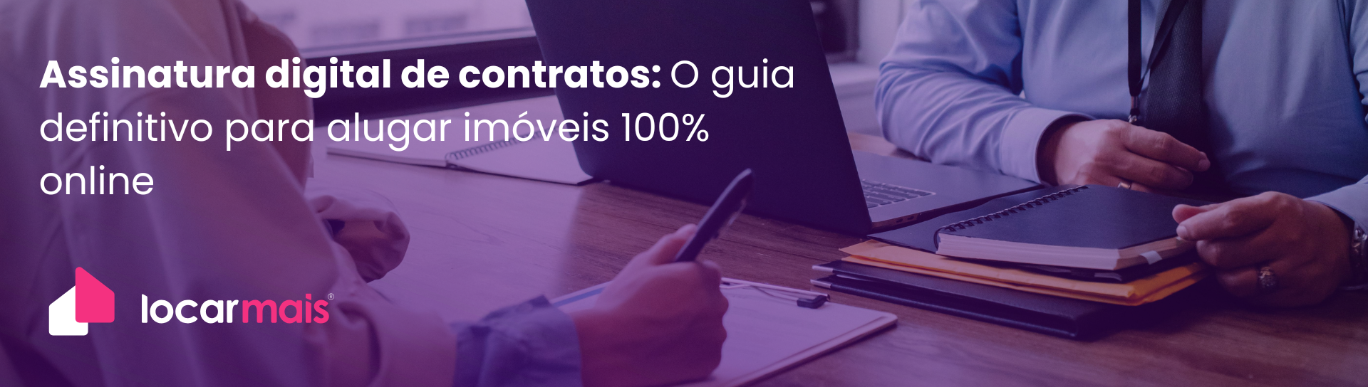 Assinatura digital de contratos: O guia definitivo para alugar imóveis 100% online