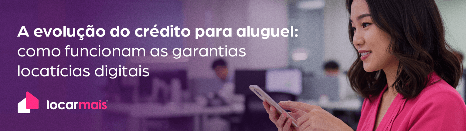 A evolução do crédito para aluguel: Como funcionam as garantias locatícias digitais