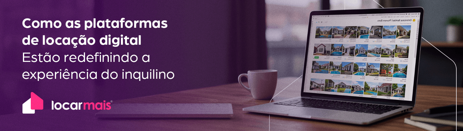 Como as plataformas de locação digital estão redefinindo a experiência do inquilino