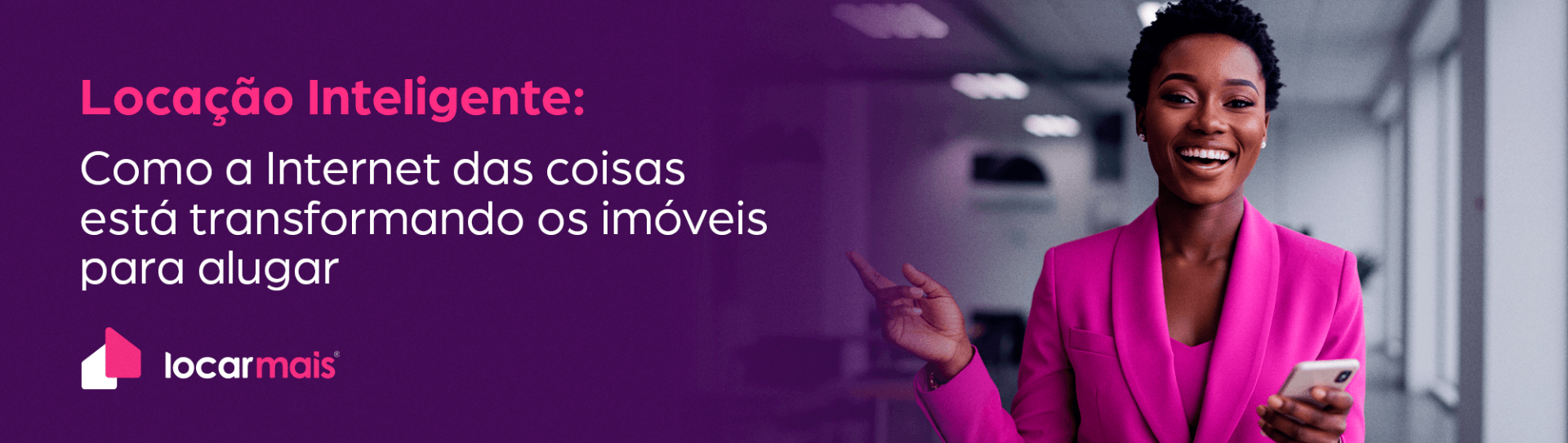 Locação Inteligente: Como a internet das coisas está transformando os imóveis para alugar